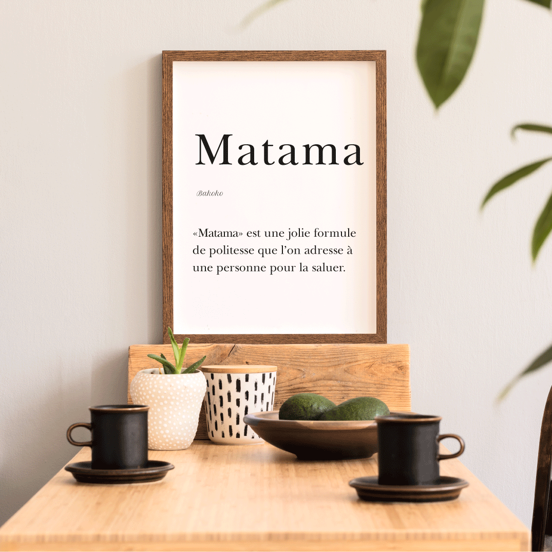 Affiche Matama | Bonjour en Bakoko | 30x40 cm