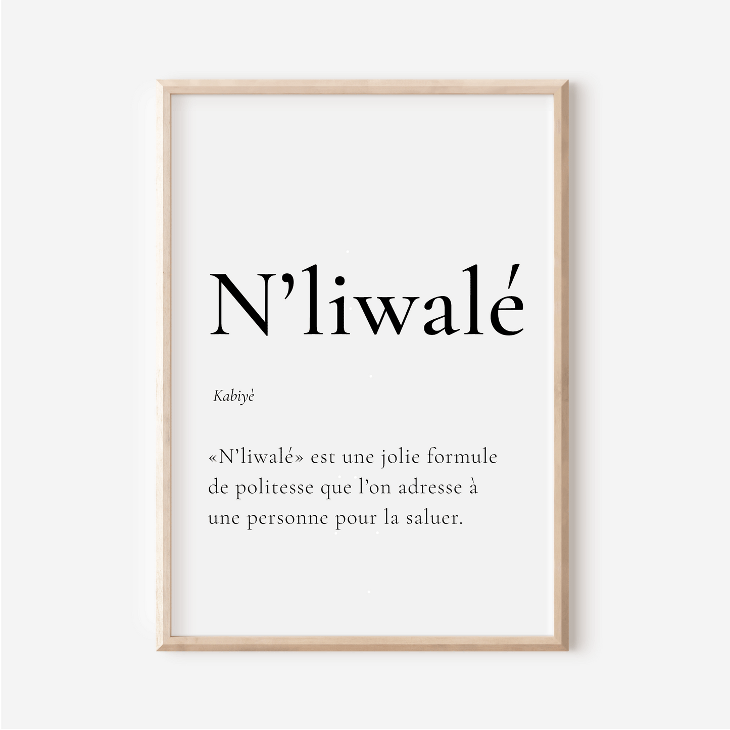 Affiche N'liwalé | Bonjour en Kabiyè | 30x40 cm