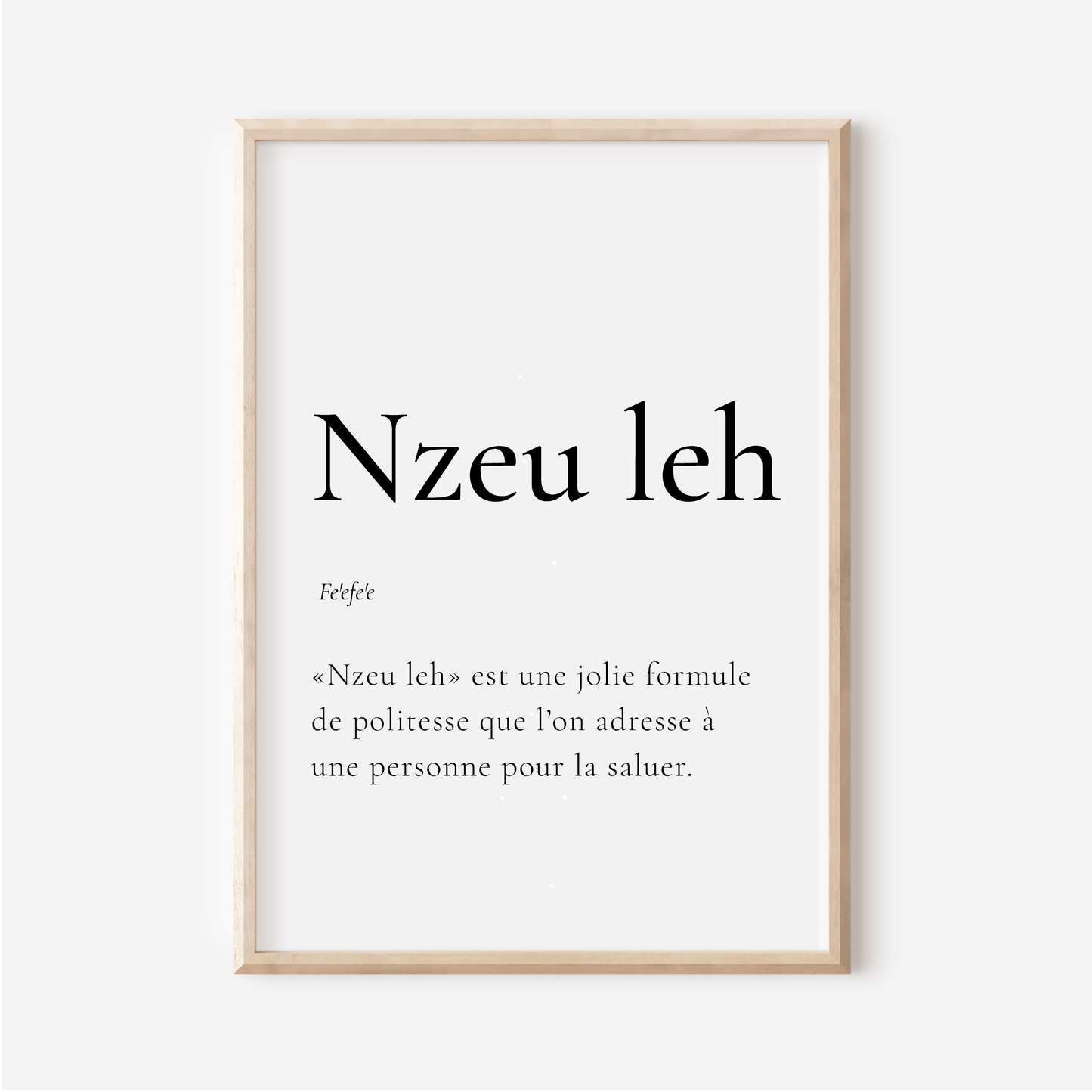 Affiche Nzeu leh | Bonjour en Nufi  Bamiléké Fe'efe'e | 30x40 cm