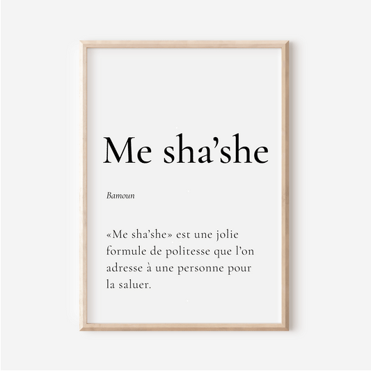 Affiche Me sha'she | Bonjour en Bamoun | 30x40 cm