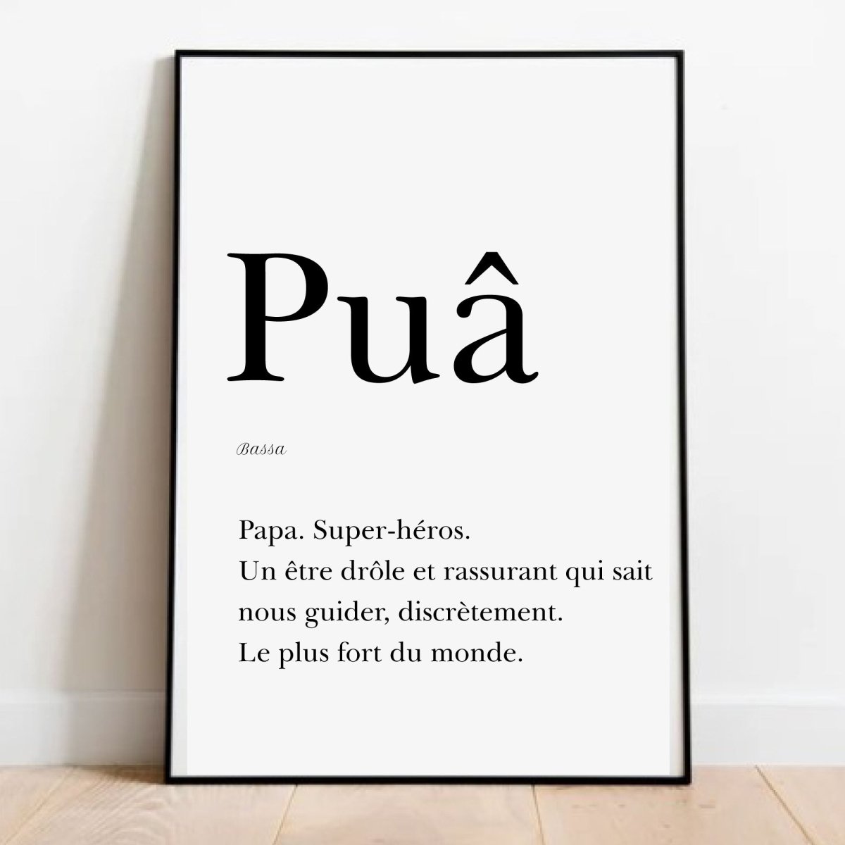 Affiche Papa en Bassa  "Puâ" - 30x40 cm